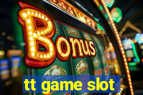 tt game slot